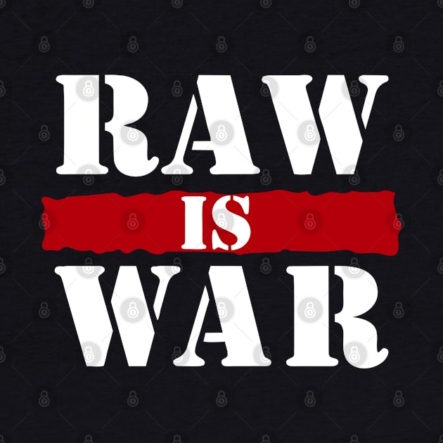 Raw is War - Pro Wrestling by Bod Mob Tees